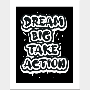 Dream Big Take Action Posters and Art